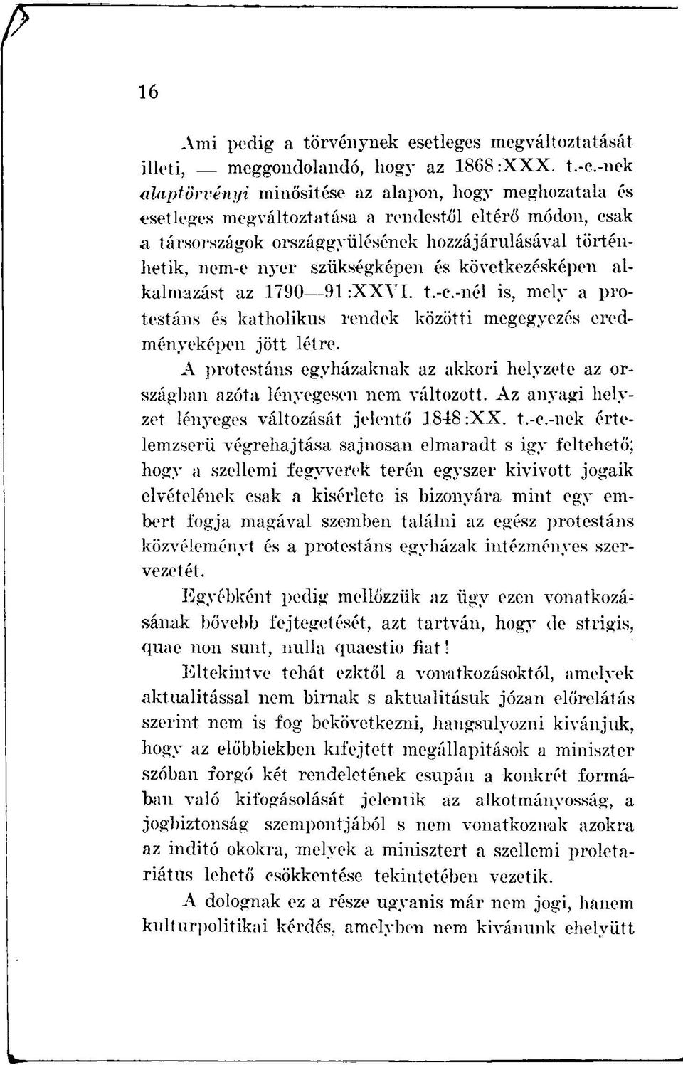 szükségképen és következésképen alkalmazást az 1790 91 :XXVI. t.-c.-nél is, mely a protestáns és katholikus rendek közötti megegyezés eredményeképen jött létre.