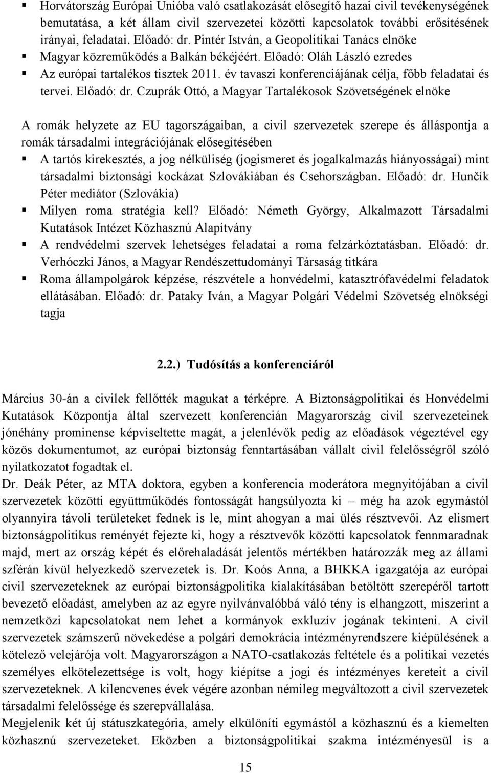 év tavaszi konferenciájának célja, főbb feladatai és tervei. Előadó: dr.