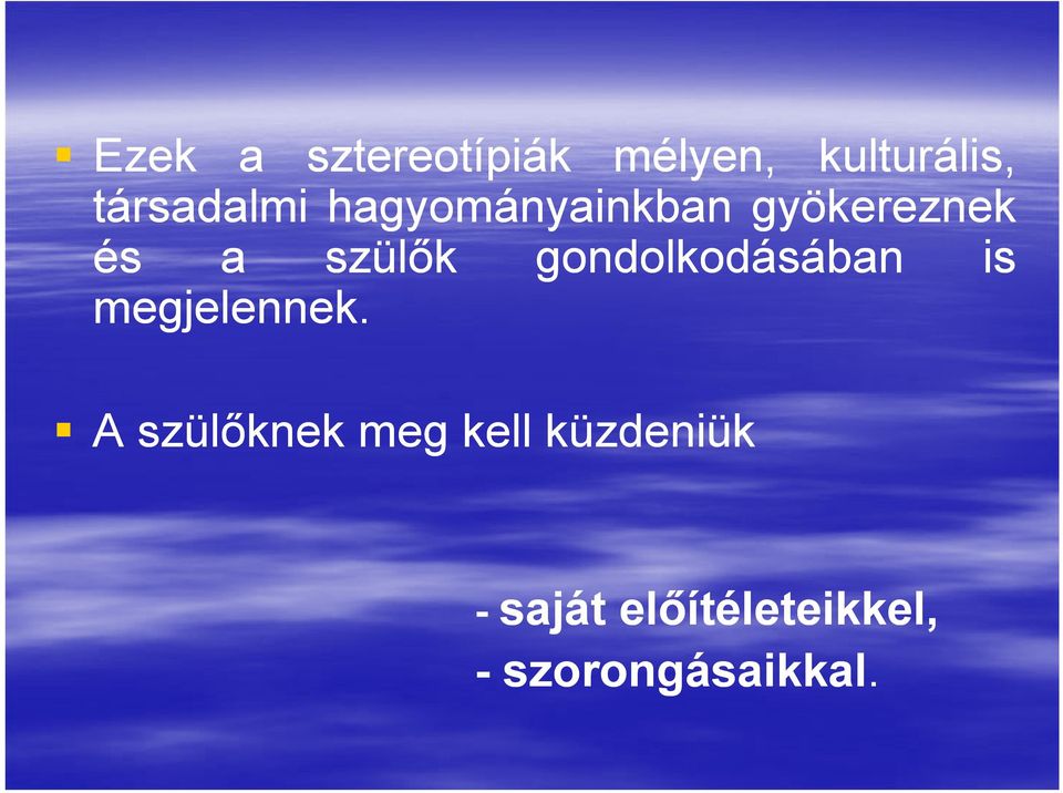 szülők gondolkodásában is megjelennek.