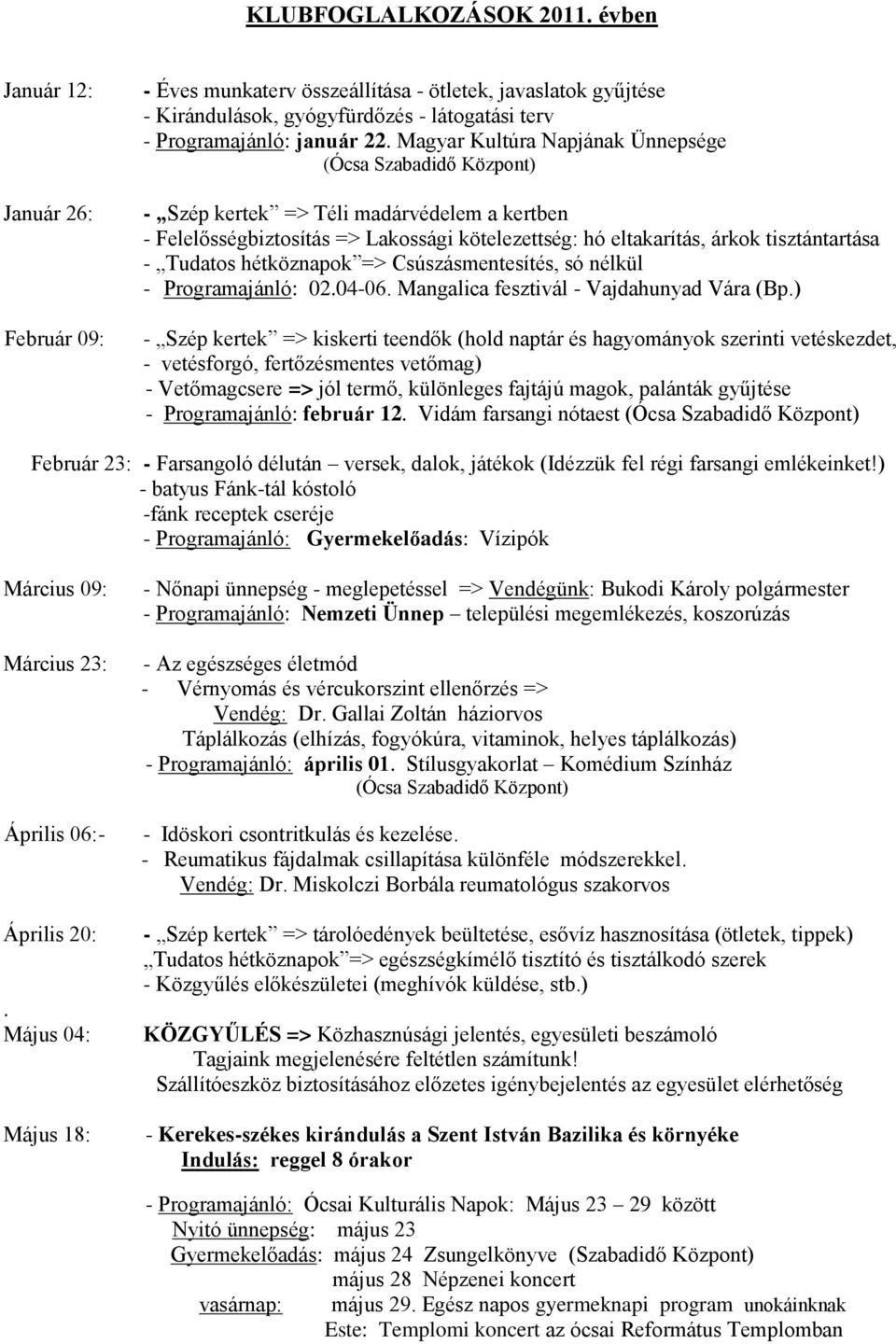 Magyar Kultúra Napjának Ünnepsége (Ócsa Szabadidő Központ) - Szép kertek => Téli madárvédelem a kertben - Felelősségbiztosítás => Lakossági kötelezettség: hó eltakarítás, árkok tisztántartása -