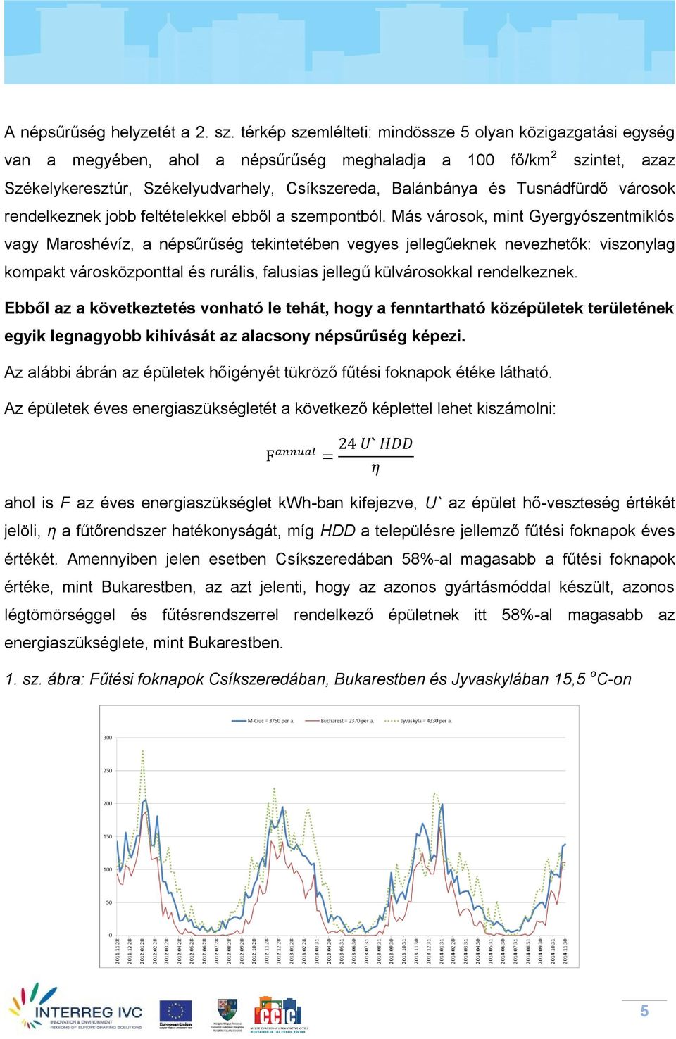 Tusnádfürdő városok rendelkeznek jobb feltételekkel ebből a szempontból.