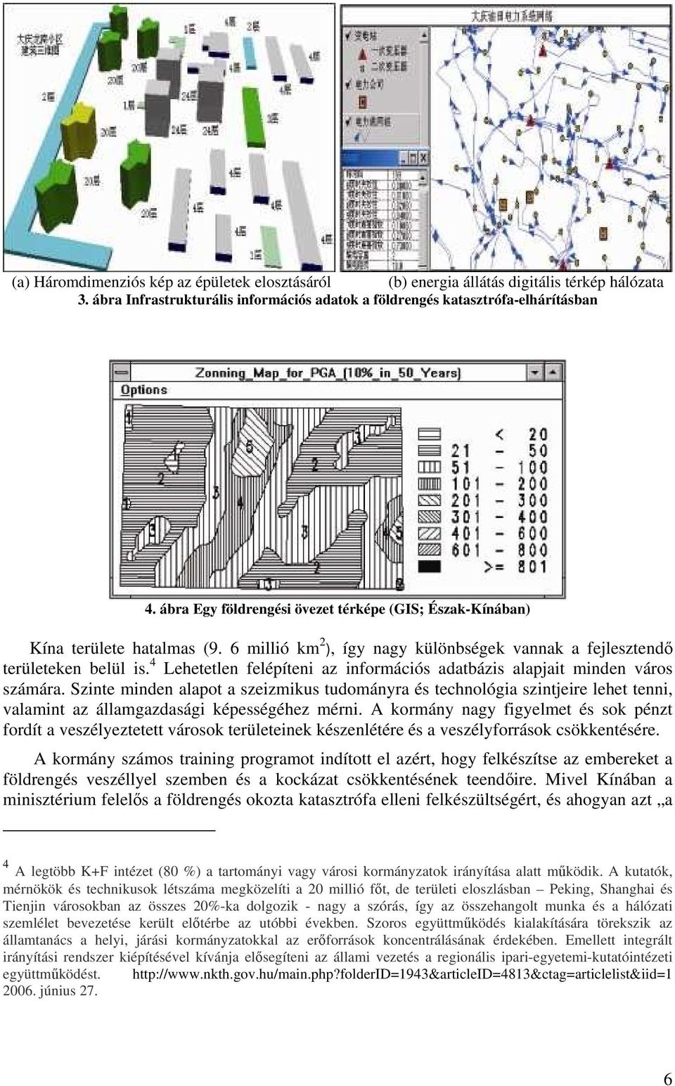 4 Lehetetlen felépíteni az információs adatbázis alapjait minden város számára.