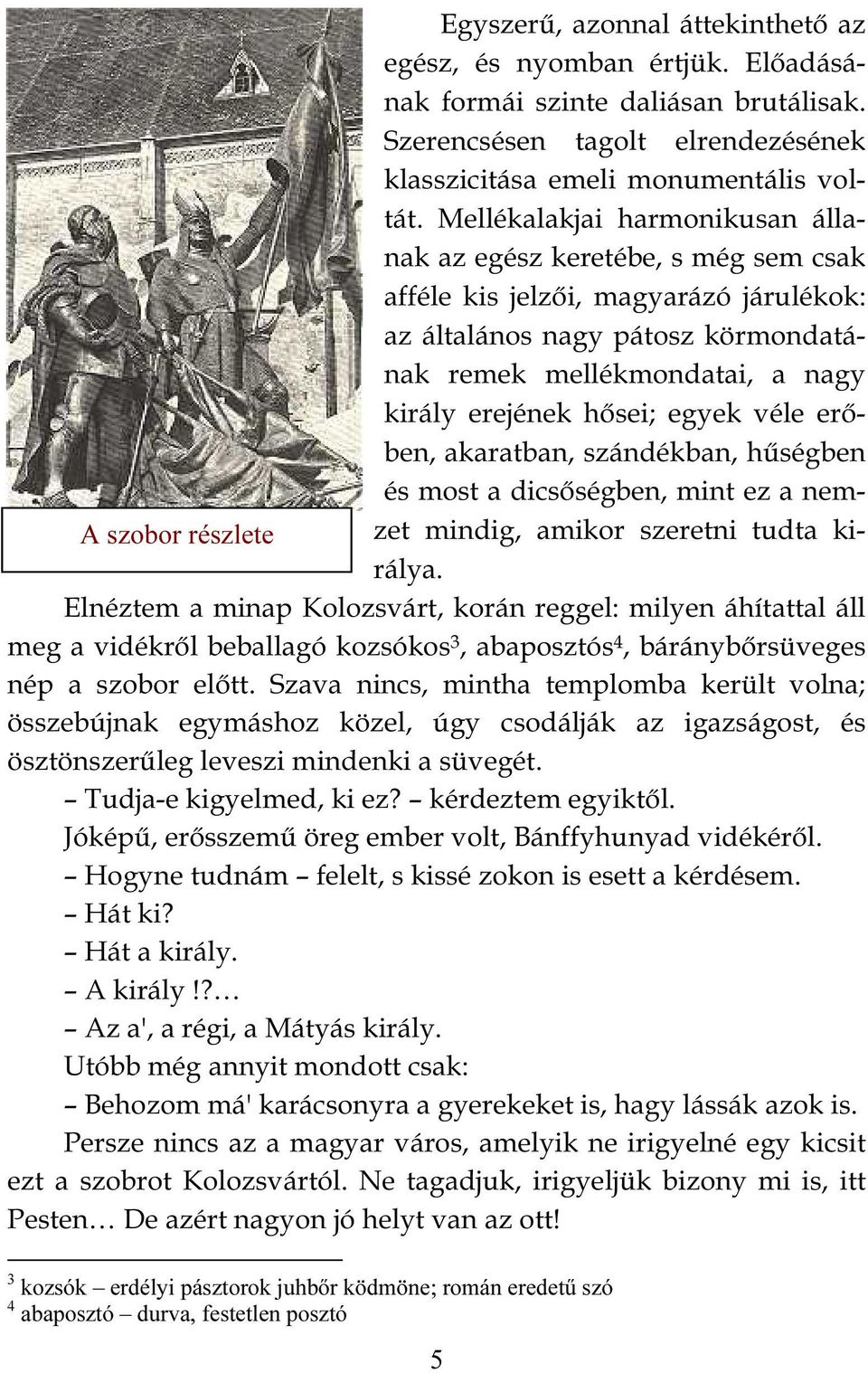 egyek véle erőben, akaratban, szándékban, hűségben és most a dicsőségben, mint ez a nemzet mindig, amikor szeretni tudta ki- A szobor részlete rálya.