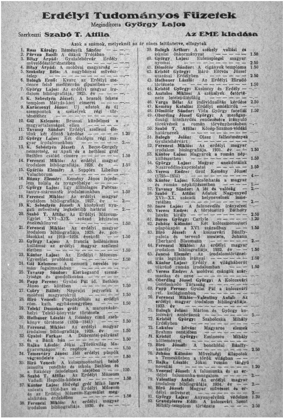 Balngb Ern6: Kvarc az Erdélyi nse- (lence felső mediterrán gipszeiben 7. György Lajos: Az erdélyi magyar irodalom bibilografiájai 1925. év.- 8. K. Sebestyén Jóiseí: A brassói tekete templom Mátyás-kori címerei 9.