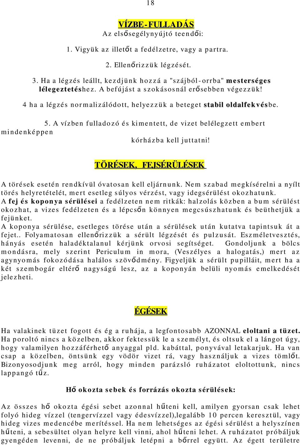 4 h a a lég zé s n o r m ali z áló d o t t, h elye z z ü k a be teget stabil oldalfek v é s b e. 5.