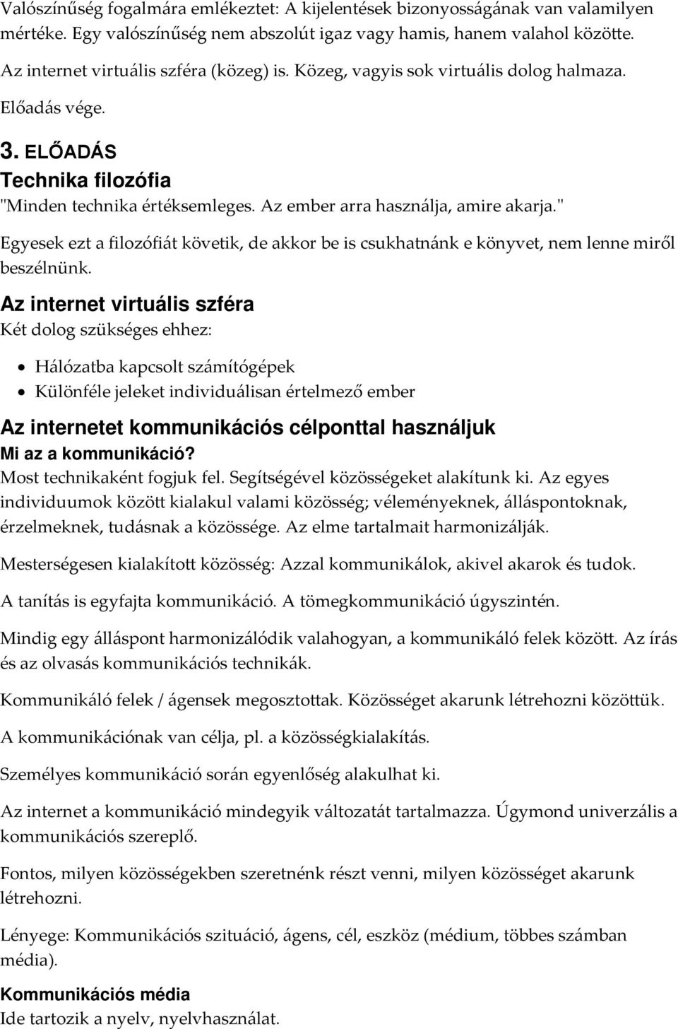 " Egyesek ezt a filozófiát követik, de akkor be is csukhatnánk e könyvet, nem lenne miről beszélnünk.