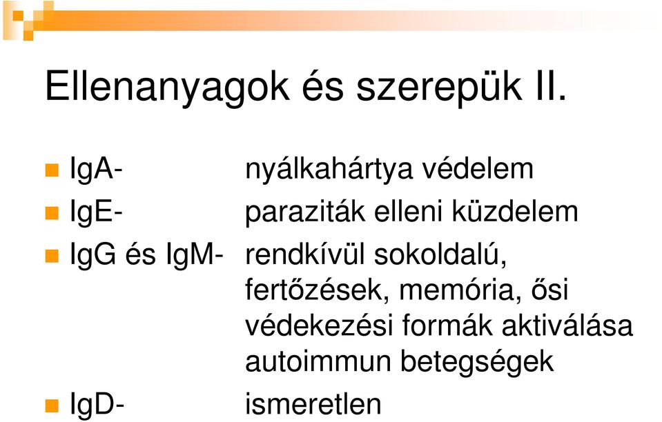 küzdelem IgG és IgM- rendkívül sokoldalú,