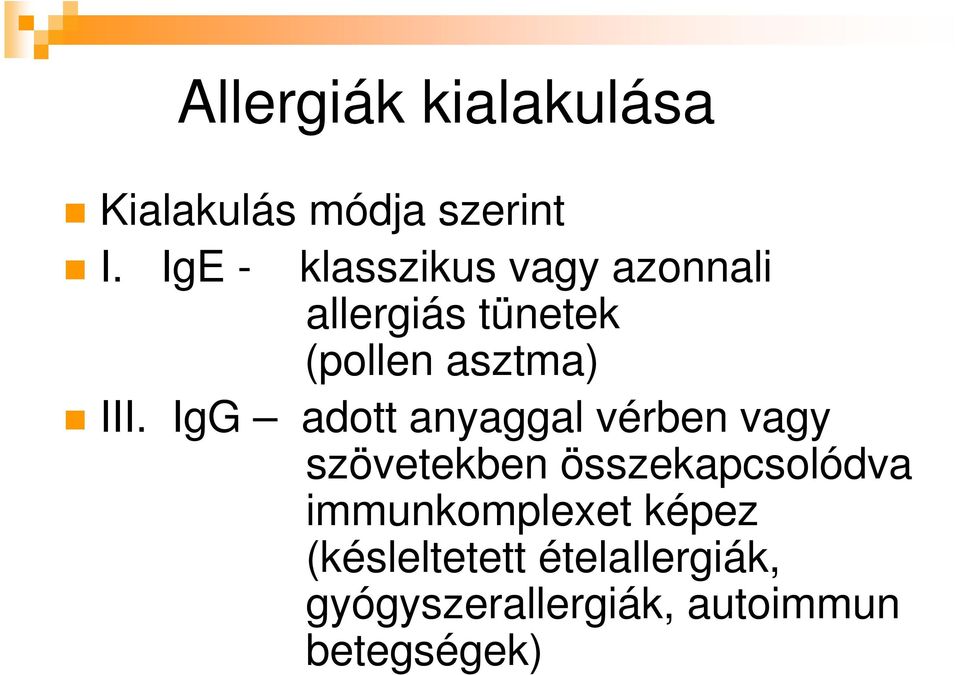 III. IgG adott anyaggal vérben vagy szövetekben összekapcsolódva