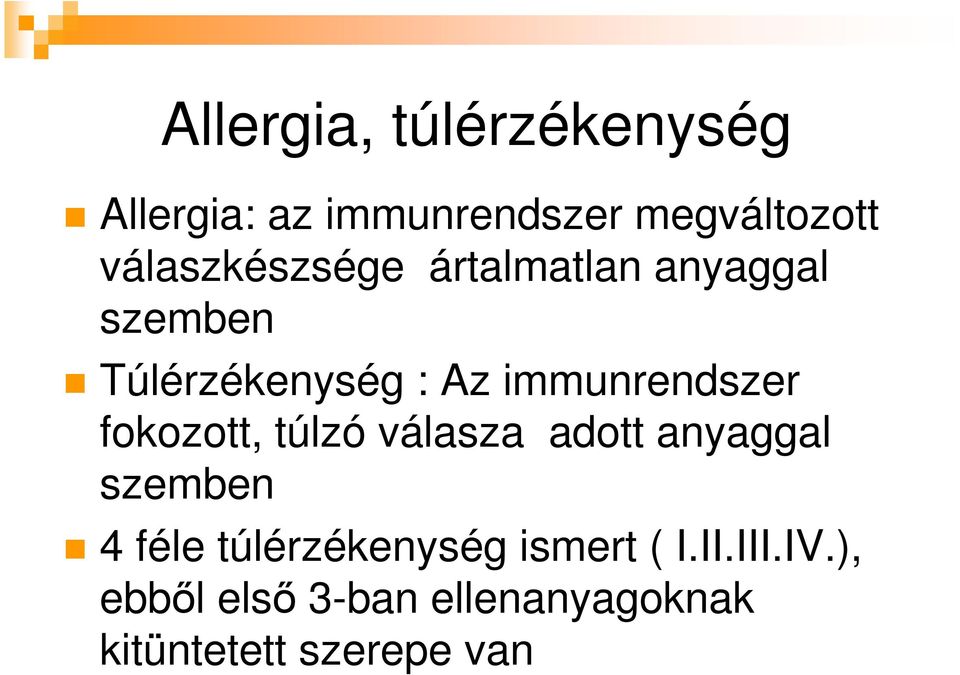 immunrendszer fokozott, túlzó válasza adott anyaggal szemben 4 féle