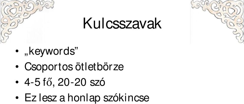 4-5 fő, 20-20 szó Ez