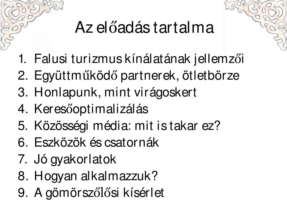 Keresőoptimalizálás 5. Közösségi média: mit is takar ez? 6.