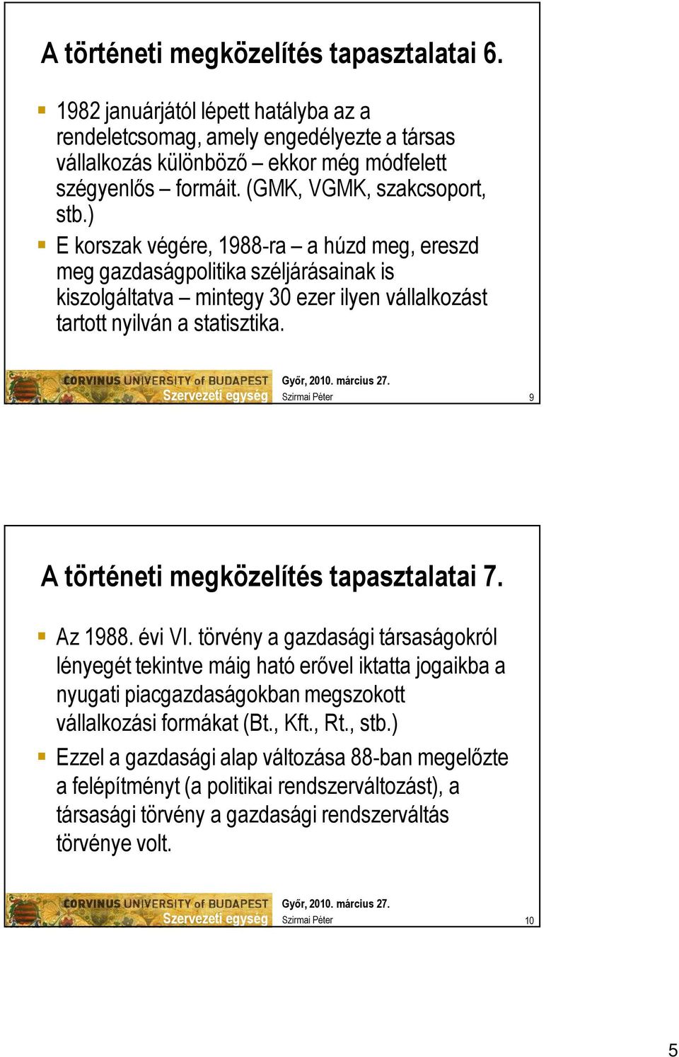 9 A történeti megközelítés tapasztalatai 7. Az 1988. évi VI.