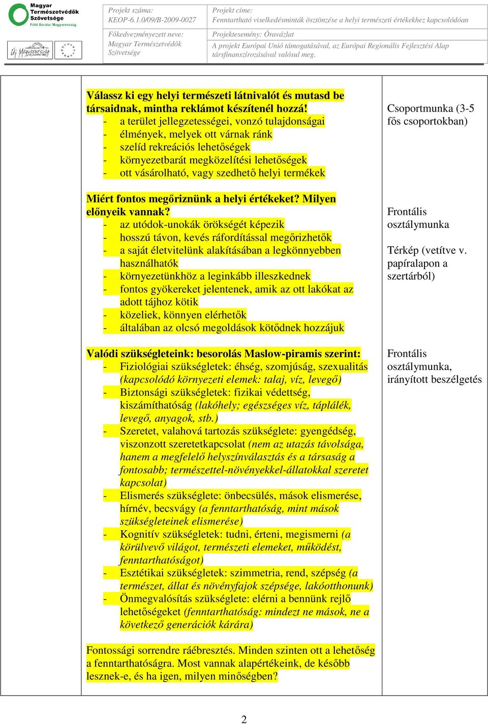 termékek Miért fontos megőriznünk a helyi értékeket? Milyen előnyeik vannak?