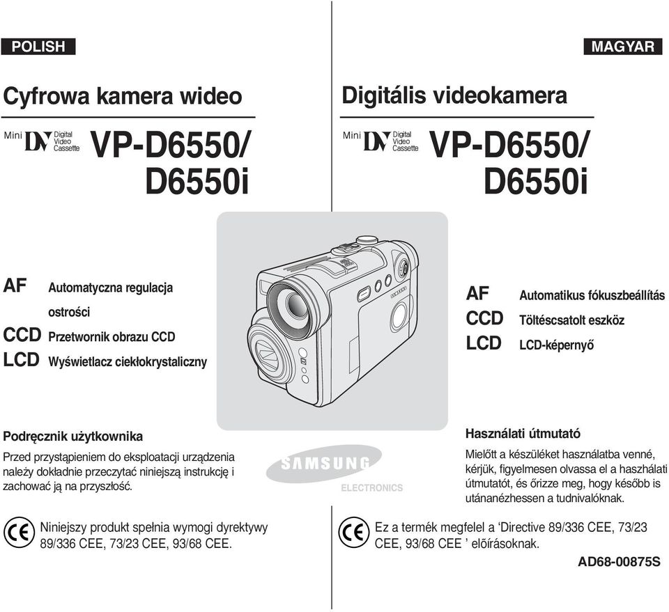 zachowaç jà na przysz oêç. Niniejszy produkt spe nia wymogi dyrektywy 89/336 CEE, 73/23 CEE, 93/68 CEE.