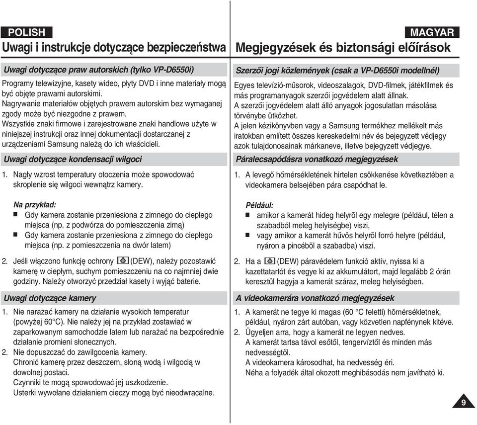 Wszystkie znaki firmowe i zarejestrowane znaki handlowe u yte w niniejszej instrukcji oraz innej dokumentacji dostarczanej z urzàdzeniami Samsung nale à do ich w aêcicieli.