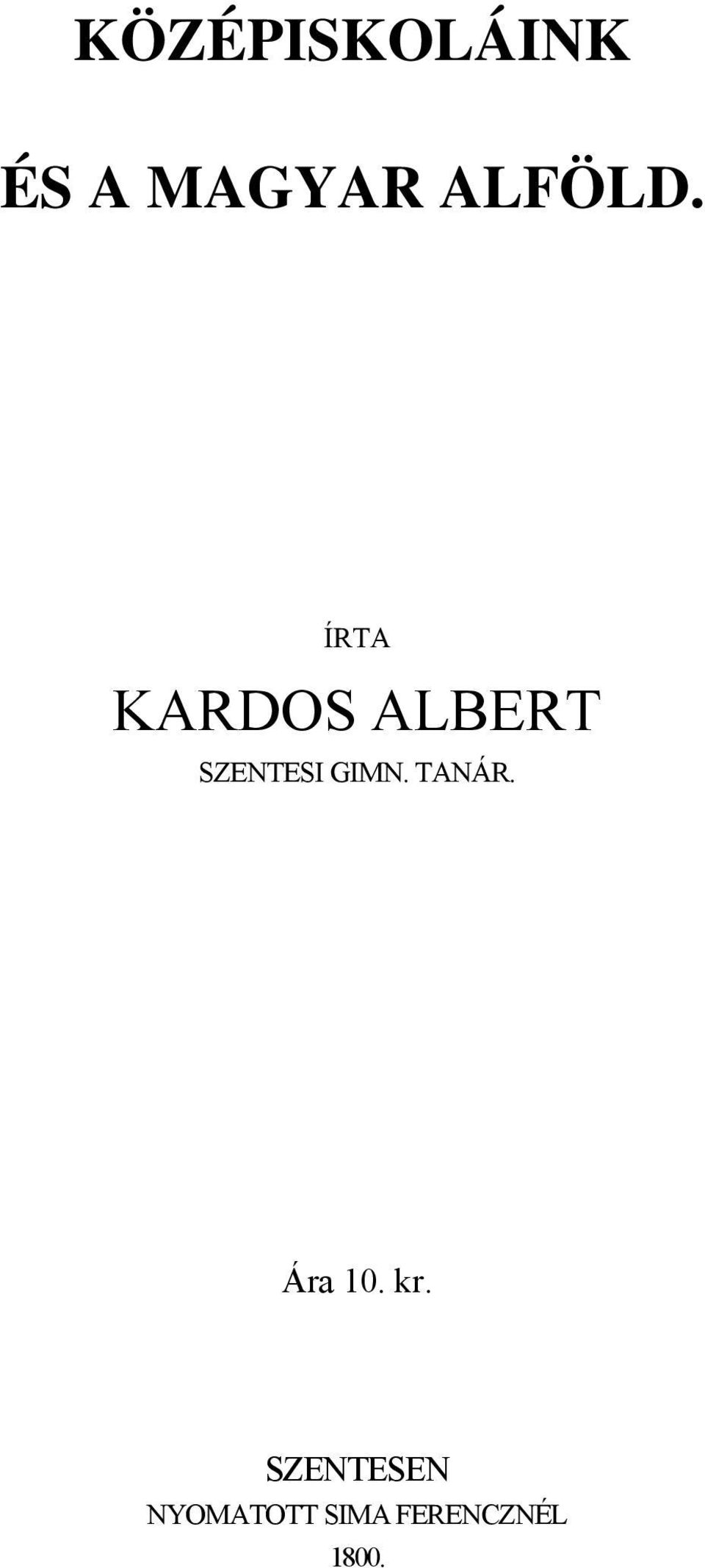 ÍRTA KARDOS ALBERT SZENTESI GIMN.