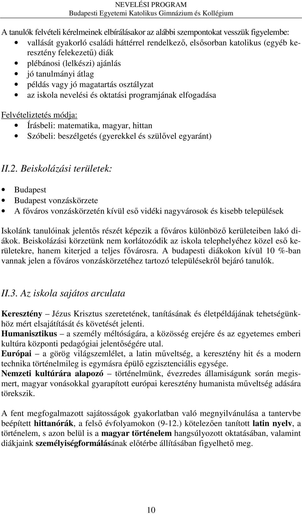 hittan Szóbeli: beszélgetés (gyerekkel és szülővel egyaránt) II.2.