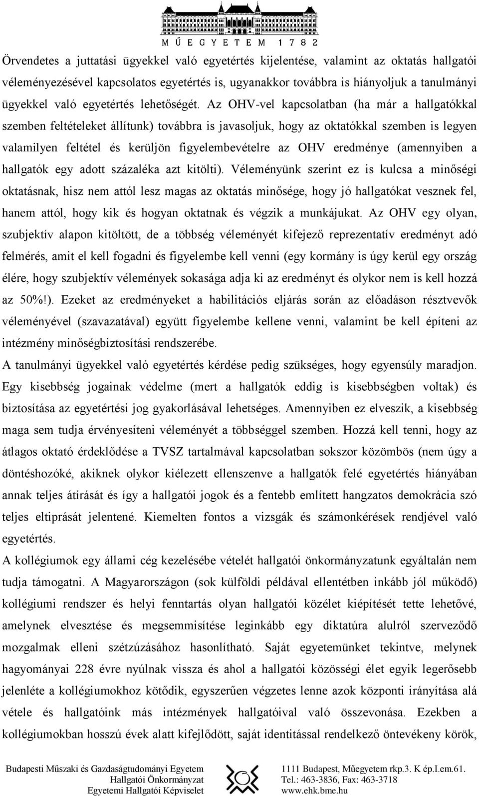 Az OHV-vel kapcsolatban (ha már a hallgatókkal szemben feltételeket állítunk) továbbra is javasoljuk, hogy az oktatókkal szemben is legyen valamilyen feltétel és kerüljön figyelembevételre az OHV