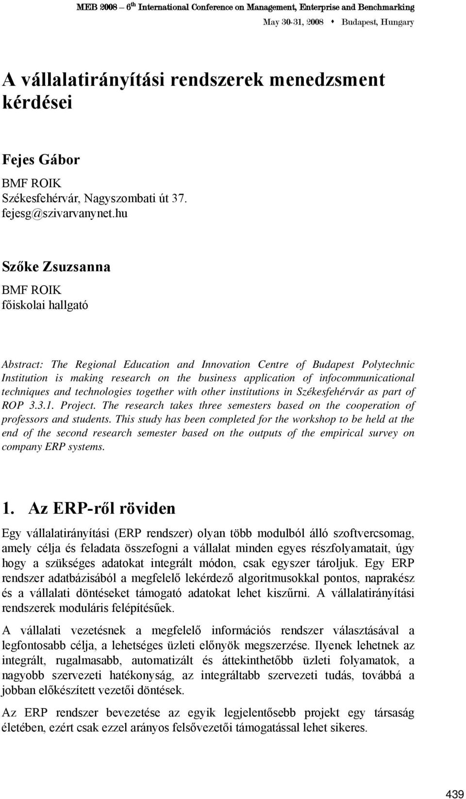 infocommunicational techniques and technologies together with other institutions in Székesfehérvár as part of ROP 3.3.1. Project.