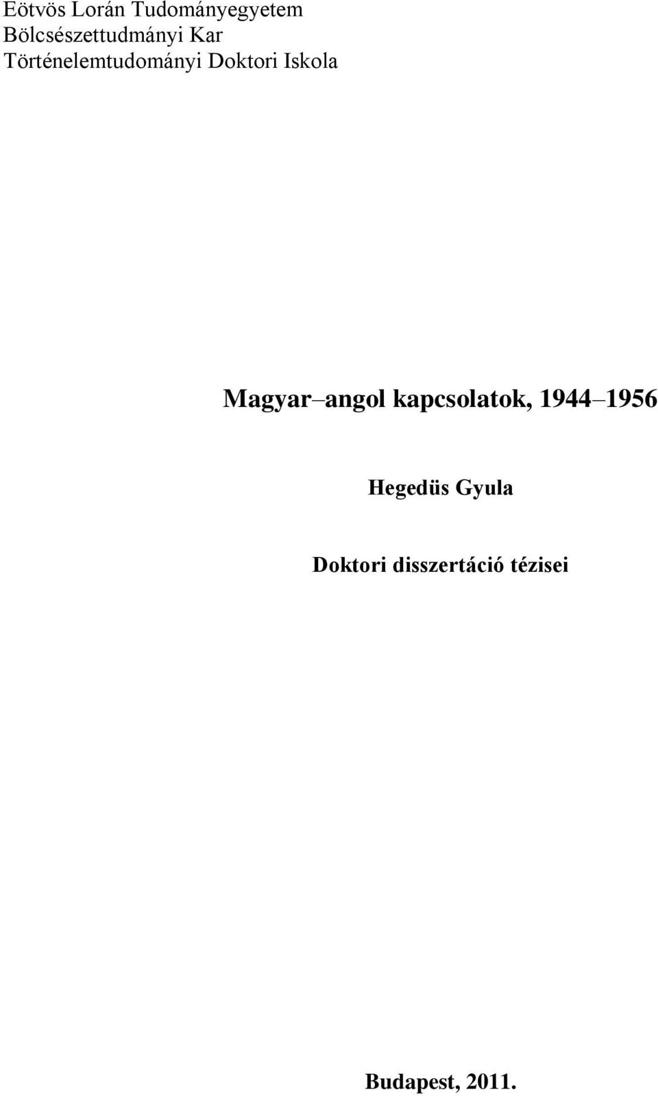 Doktori Iskola Magyar angol kapcsolatok, 1944