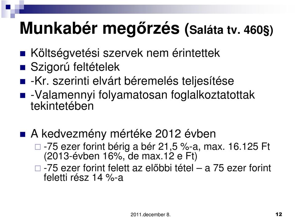kedvezmény mértéke 2012 évben -75 ezer forint bérig a bér 21,5 %-a, max. 16.