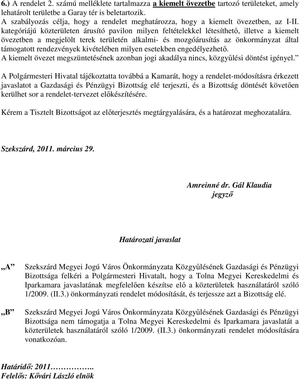 kategóriájú közterületen árusító pavilon milyen feltételekkel létesíthetı, illetve a kiemelt övezetben a megjelölt terek területén alkalmi- és mozgóárusítás az önkormányzat által támogatott