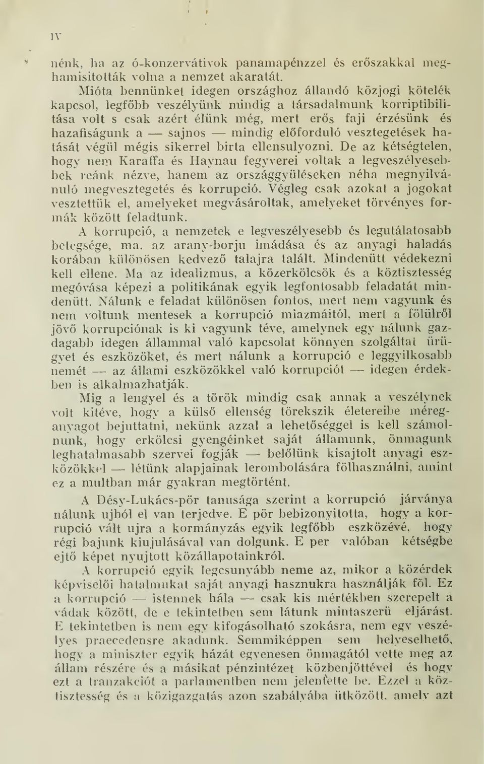 mindig elforduló vesztegetések hatását végül mégis sikerrel birta ellensúlyozni.