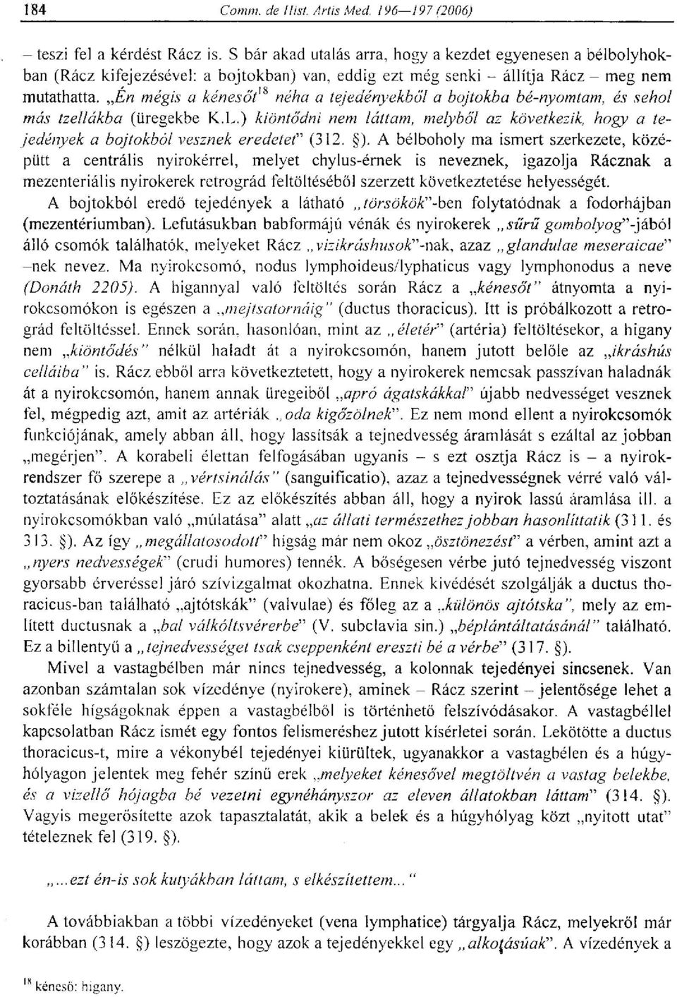 ) kiöntődni nem láttam, melyből az következik, hogy a tejedények a bojtokból vesznek eredetet" (312. ).