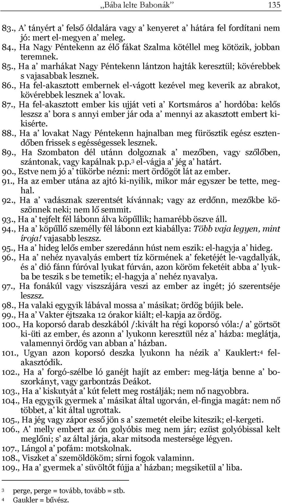 , Ha fel-akasztott embernek el-vágott kezével meg keverik az abrakot, kövérebbek lesznek a lovak. 87.