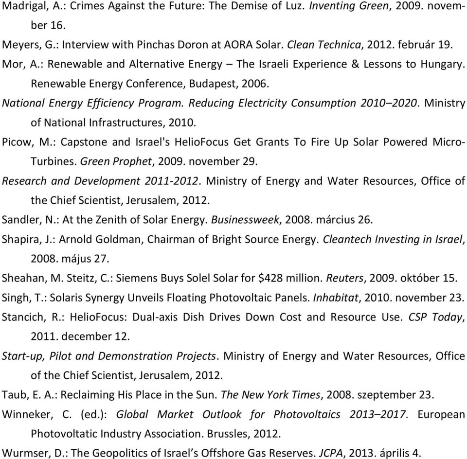 Reducing Electricity Consumption 2010 2020. Ministry of National Infrastructures, 2010. Picow, M.: Capstone and Israel's HelioFocus Get Grants To Fire Up Solar Powered Micro- Turbines.