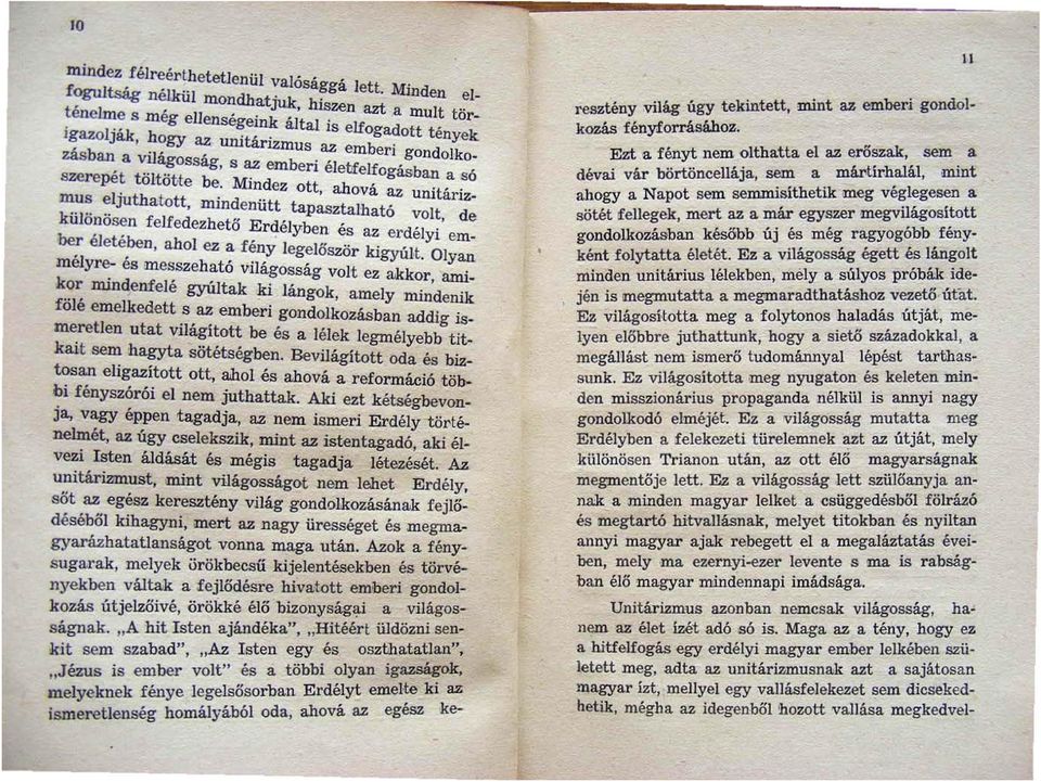 .. o mus eljuthatott mindenütt tap';"ztalh t~ umtarlz_ k l'.. a o volt de II onosen fe l fedez hető Erdélybe'..' be.. n es az erdelyl em. ~ elete.ben aboi ez a fény l egelőször kigyúlt.