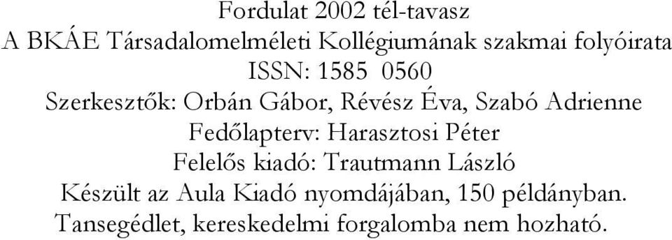 Adrienne Fedlapterv: Harasztosi Péter Felels kiadó: Trautmann László Készült