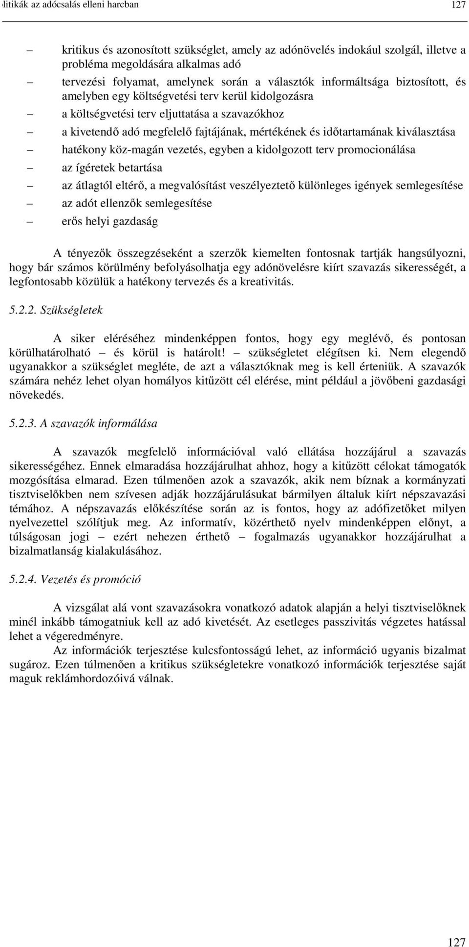 mértékének és időtartamának kiválasztása hatékony köz-magán vezetés, egyben a kidolgozott terv promocionálása az ígéretek betartása az átlagtól eltérő, a megvalósítást veszélyeztető különleges