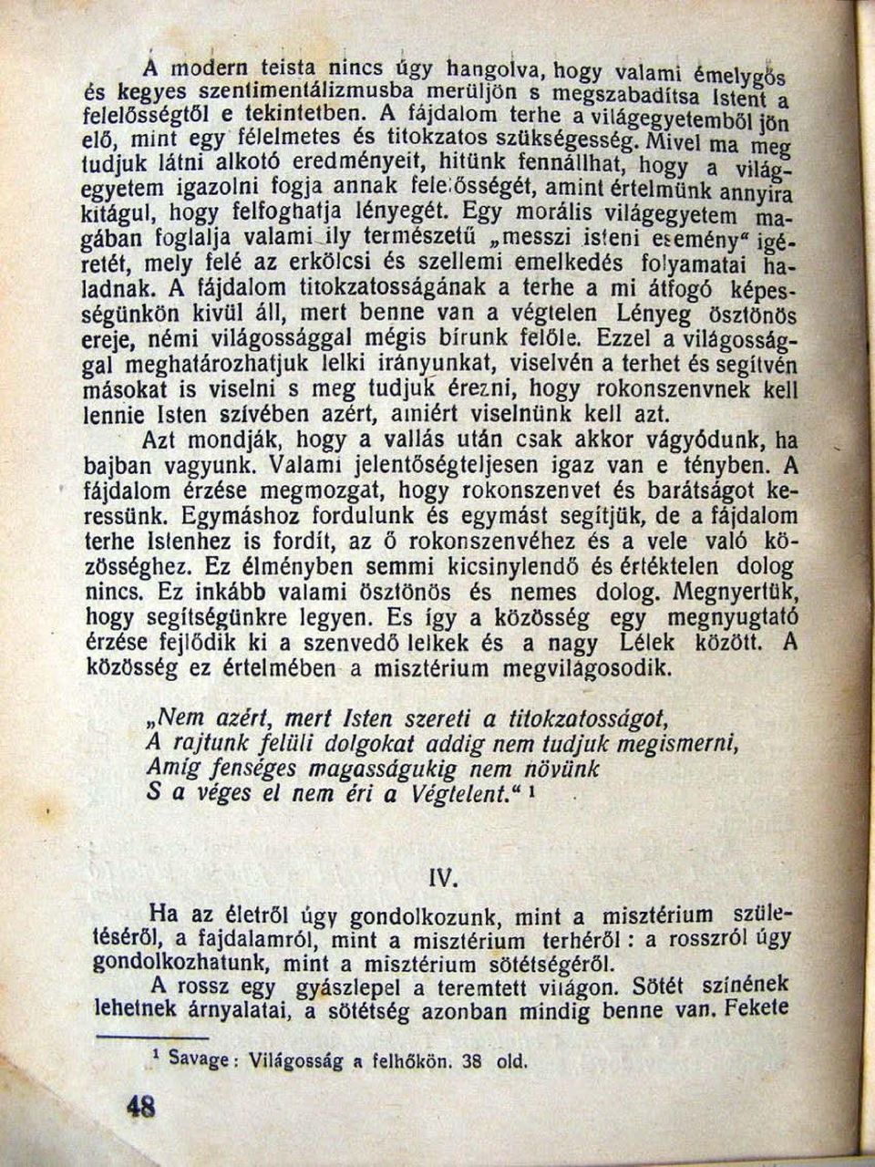 annak fele:össégét, am~nt ~rtelmünk annyira kitágul, hogy fe\foghatja Jényegét. Egy morálts világegyetem magában foglalja valami_ily!ermészetű».