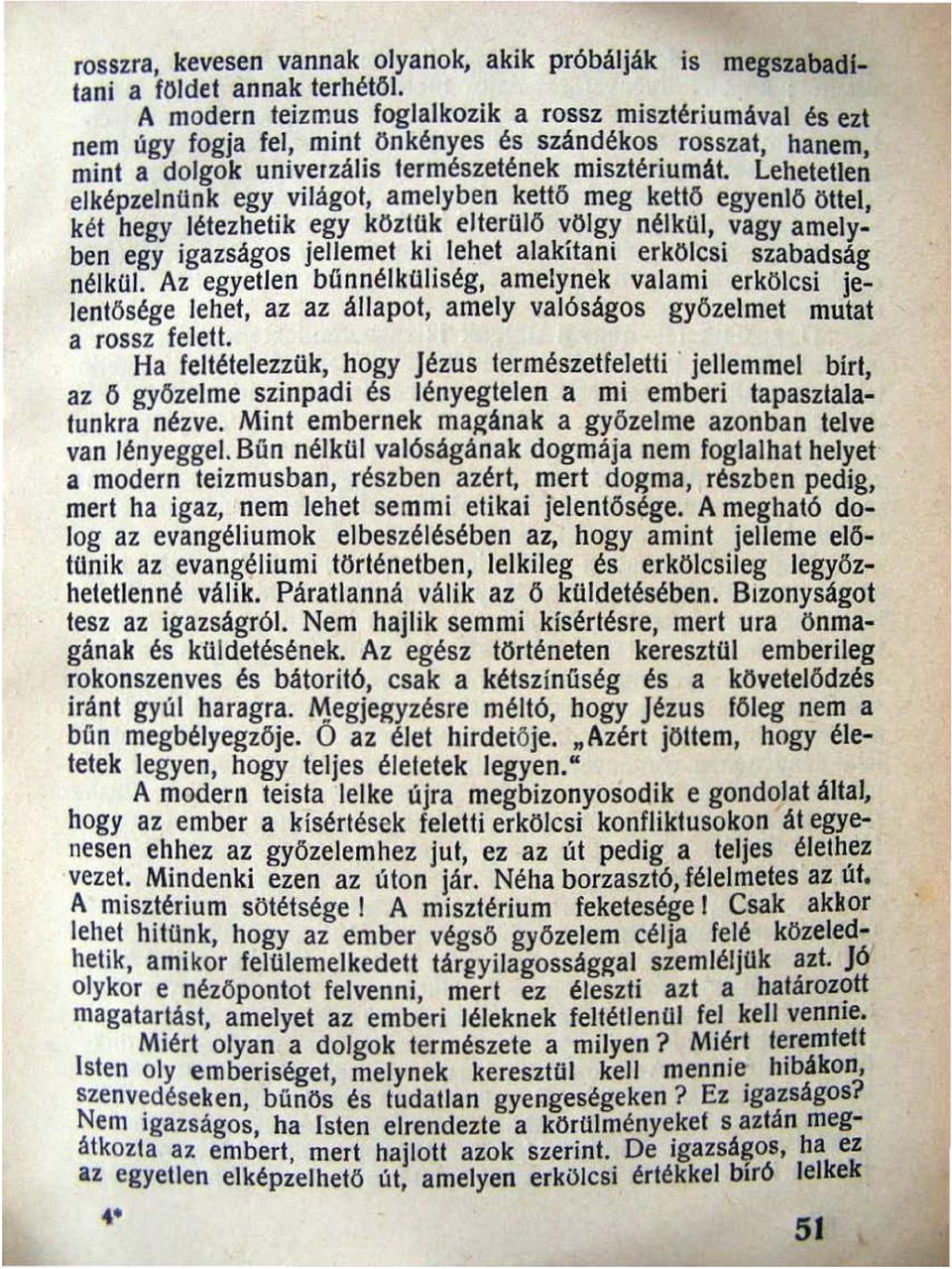 Leheletlen elképzelnünk egy világol, amelyben kelto meg kelto egyenlo ötlel, két hegy létezhelik egy koztük elterülo völgy nél kul, vagy amelyben egy igazságos jellemet ki.