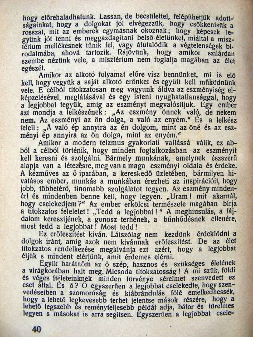 belső. életünket, miállal a misztérium mellékesnek tűnik fel, vagy átutalódik a végtetenségek bio rodalmába, ahová lartozik.