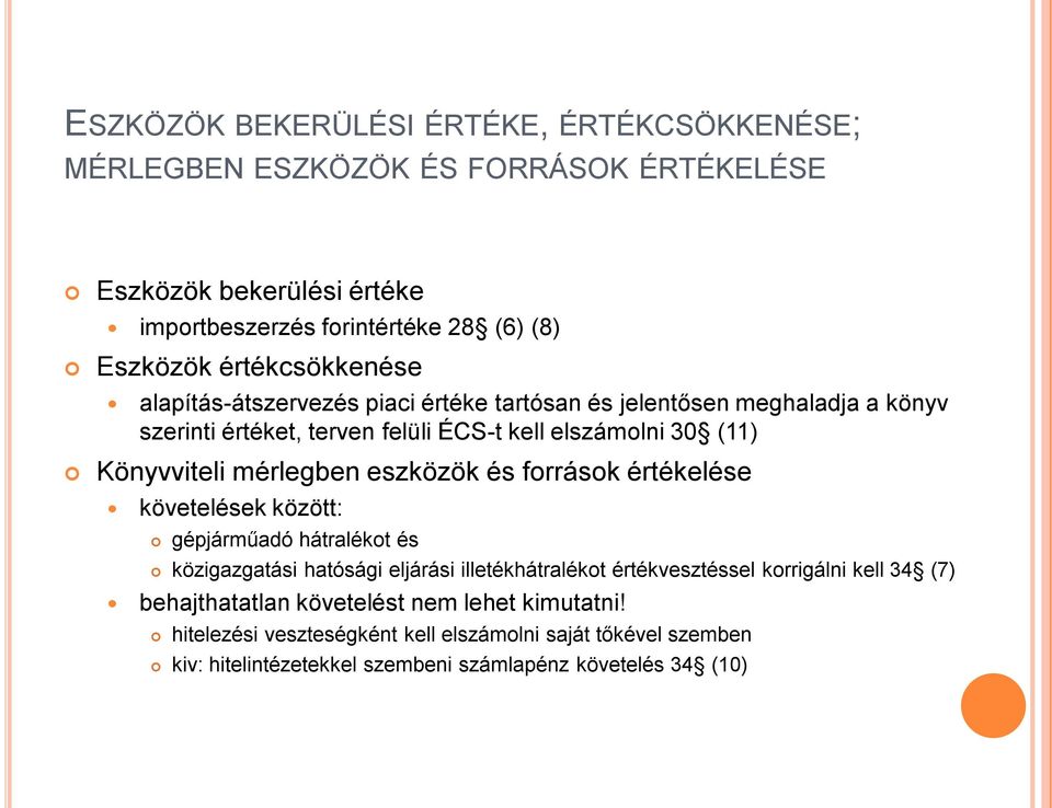 mérlegben eszközök és források értékelése követelések között: gépjárműadó hátralékot és közigazgatási hatósági eljárási illetékhátralékot értékvesztéssel korrigálni