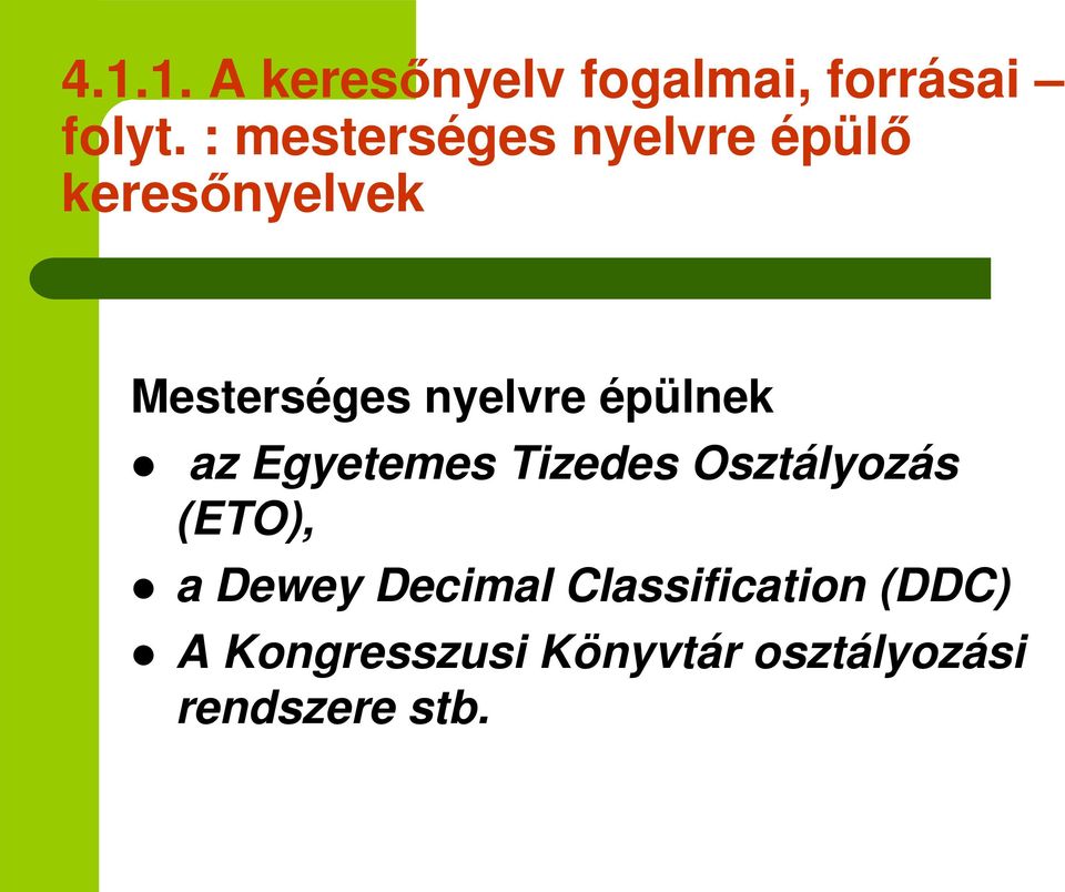 épülnek az Egyetemes Tizedes Osztályozás (ETO), a Dewey