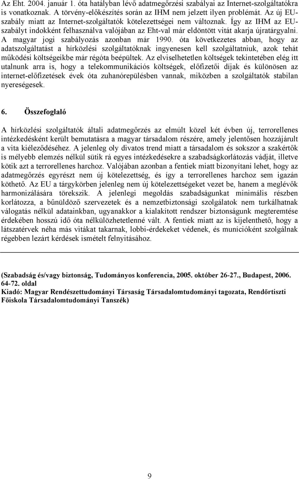 A magyar jogi szabályozás azonban már 1990.