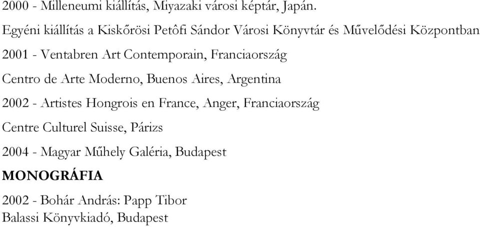 Contemporain, Franciaország Centro de Arte Moderno, Buenos Aires, Argentina 2002 - Artistes Hongrois en