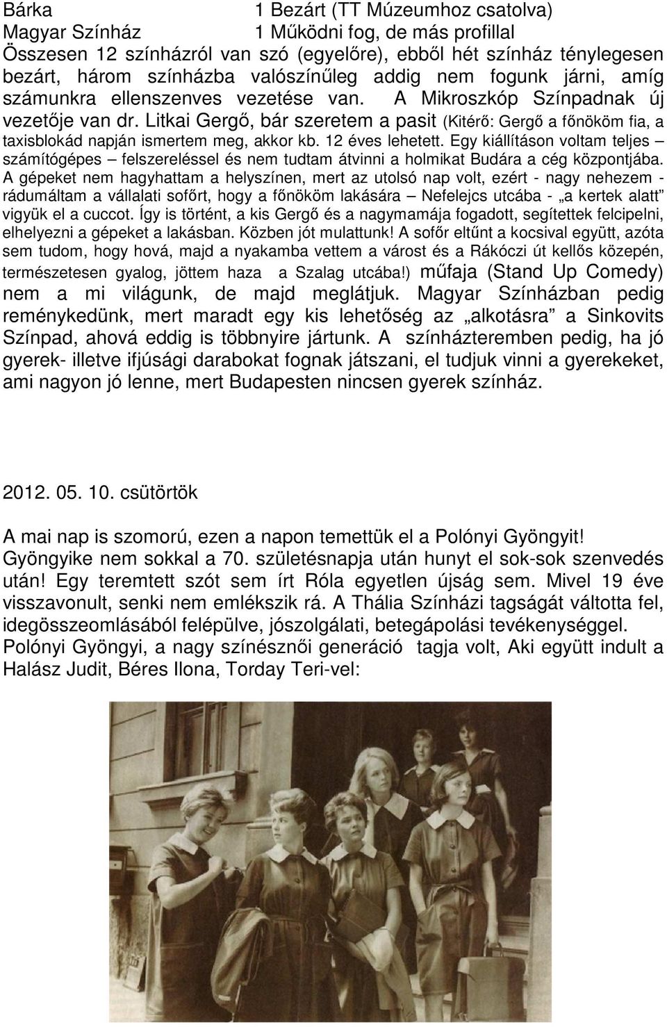 Litkai Gergő, bár szeretem a pasit (Kitérő: Gergő a főnököm fia, a taxisblokád napján ismertem meg, akkor kb. 12 éves lehetett.