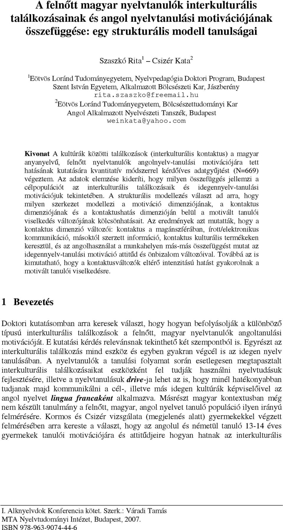 hu 2 Eötvös Loránd Tudományegyetem, Bölcsészettudományi Kar Angol Alkalmazott Nyelvészeti Tanszék, Budapest weinkata@yahoo.