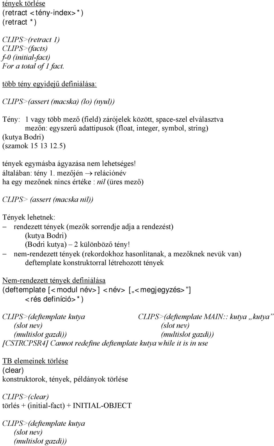 string) (kutya Bodri) (szamok 15 13 12.5) tények egymásba ágyazása nem lehetséges! általában: tény 1.