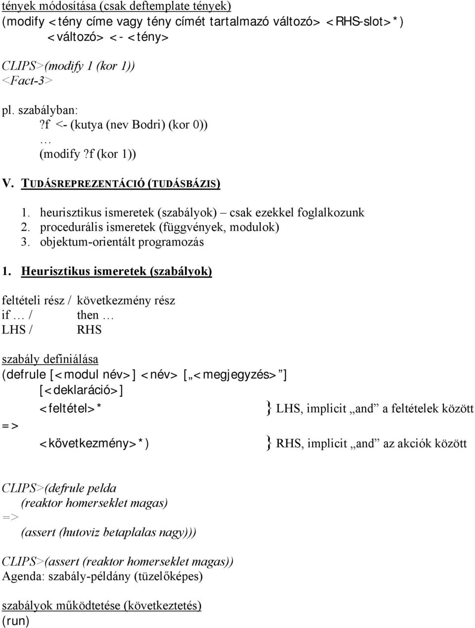 procedurális ismeretek (függvények, modulok) 3. objektum-orientált programozás 1.