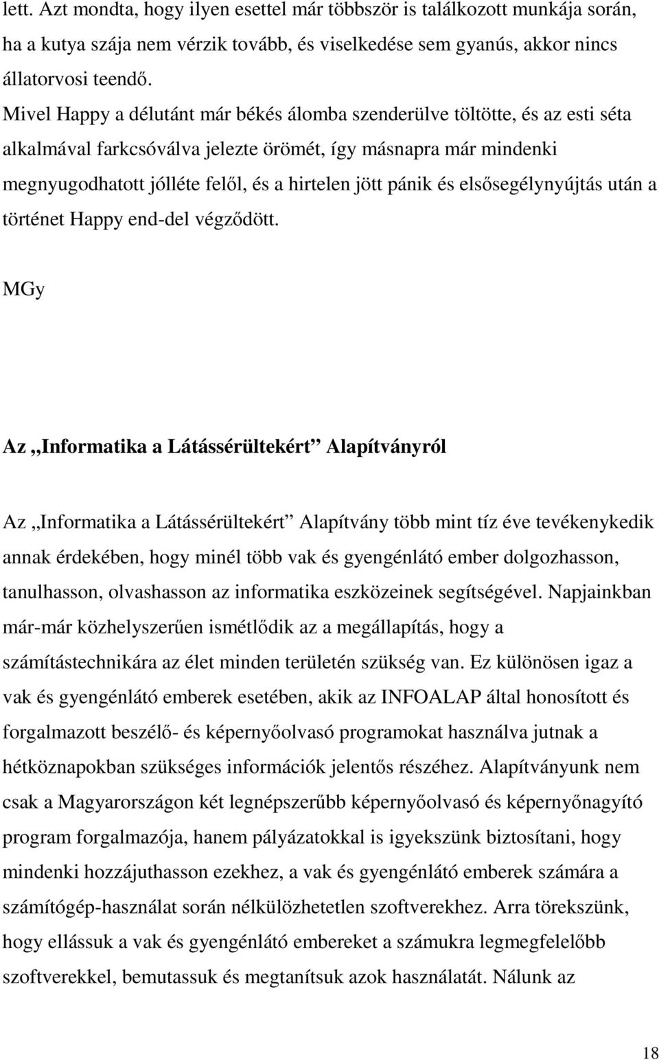 és elsősegélynyújtás után a történet Happy end-del végződött.