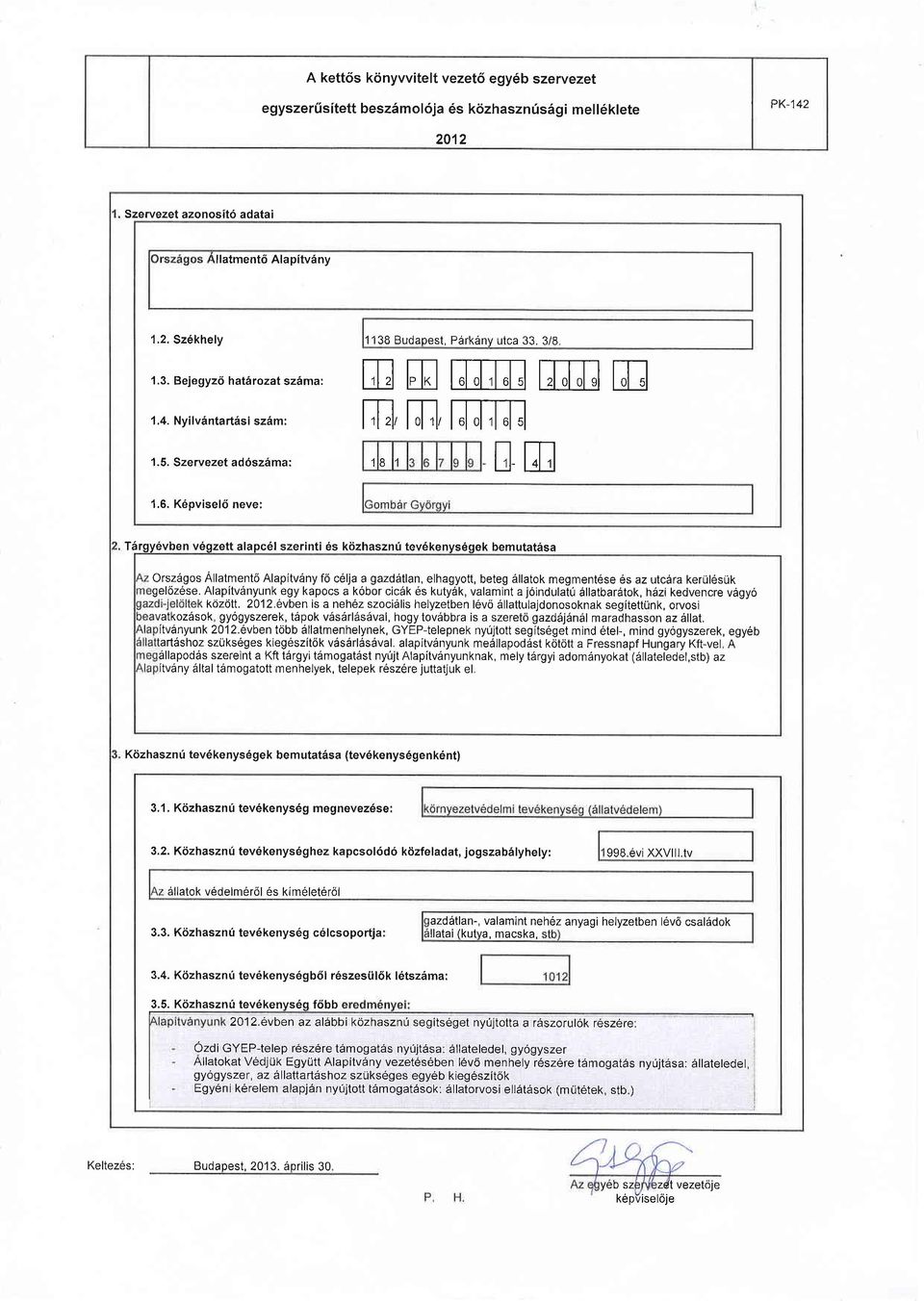 8 11! 1.. Kpvisel neve: Trgyvben vgett lpcl serinti s kiihsnri tevkenysgek bemuttds Orsgs Alltmentci Alpitvny f clj gddtln, elhgytt, beteg elltk megmentse s utcdr kerulsuk gelcise.