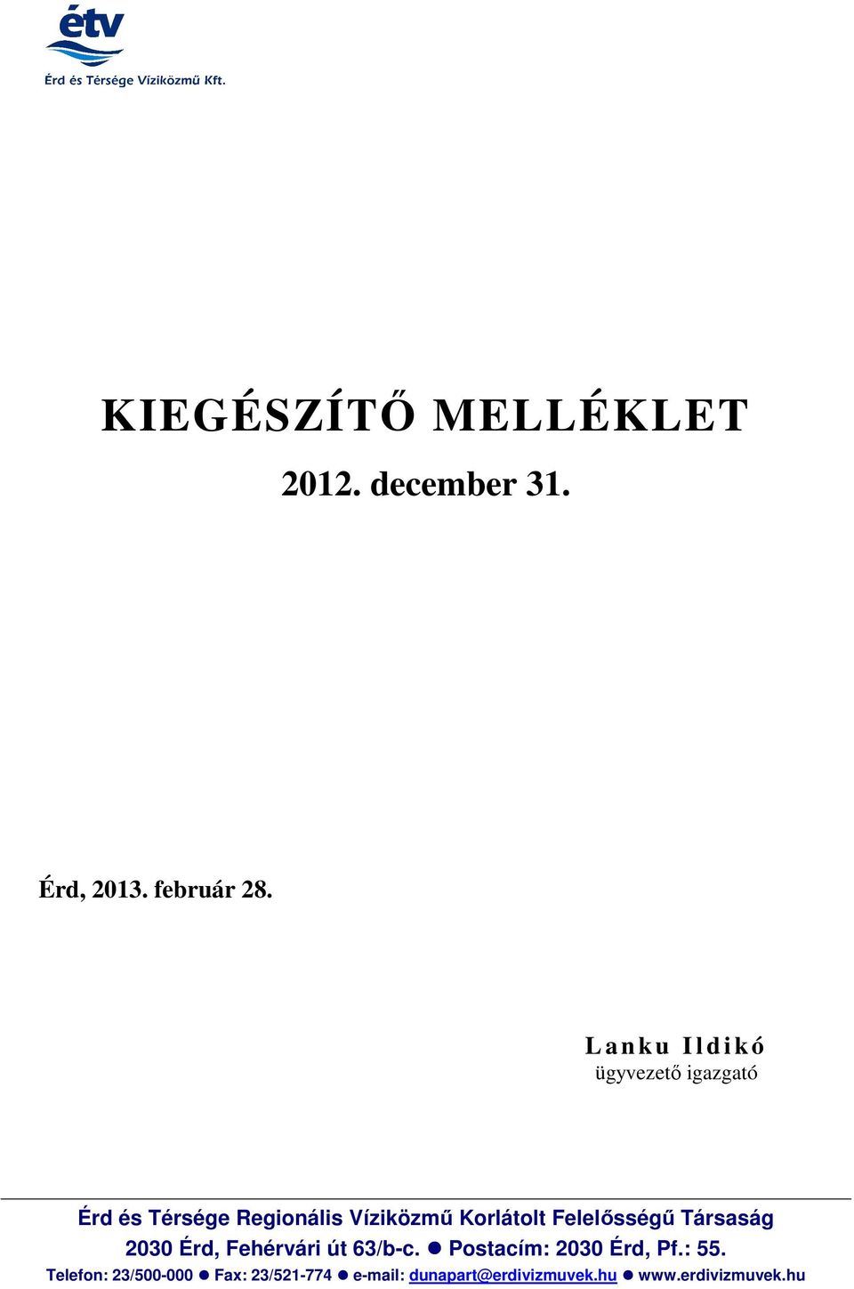 Korlátolt Felelősségű Társaság 2030 Érd, Fehérvári út 63/b-c.