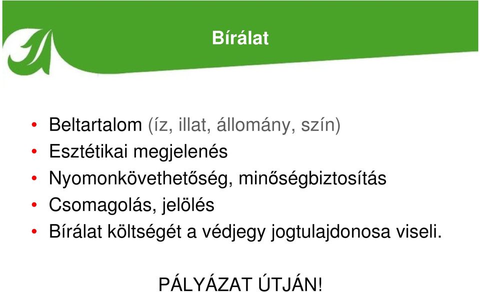 minőségbiztosítás Csomagolás, jelölés Bírálat