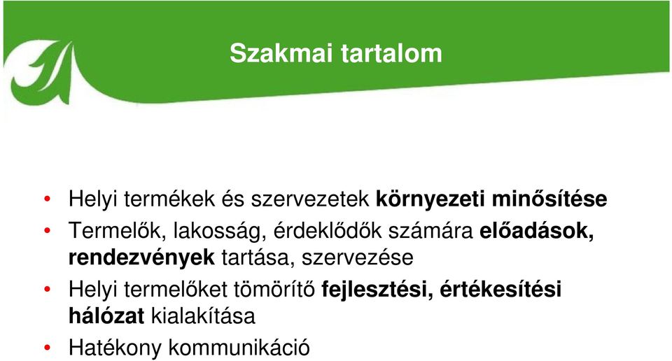 rendezvények tartása, szervezése Helyi termelőket tömörítő