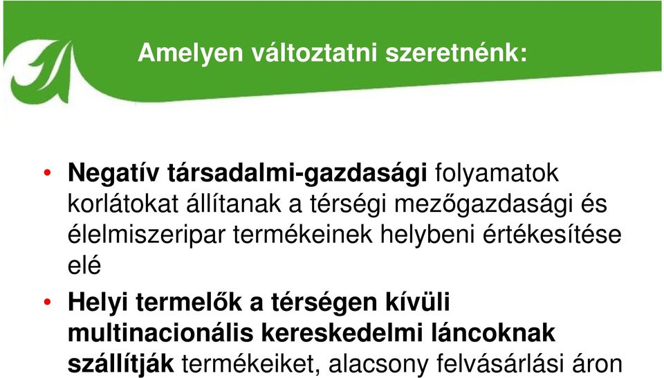 termékeinek helybeni értékesítése elé Helyi termelők a térségen kívüli